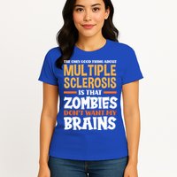 The Only Good Thing About Multiple Sclerosis Funny Ms Gift Womens T-Shirt
