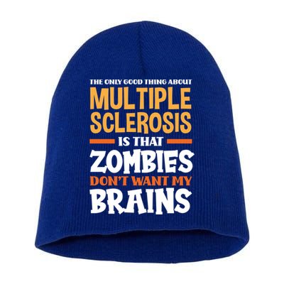 The Only Good Thing About Multiple Sclerosis Funny Ms Gift Short Acrylic Beanie