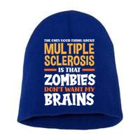 The Only Good Thing About Multiple Sclerosis Funny Ms Gift Short Acrylic Beanie