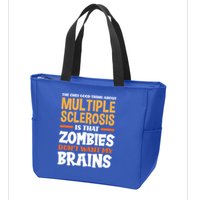 The Only Good Thing About Multiple Sclerosis Funny Ms Gift Zip Tote Bag