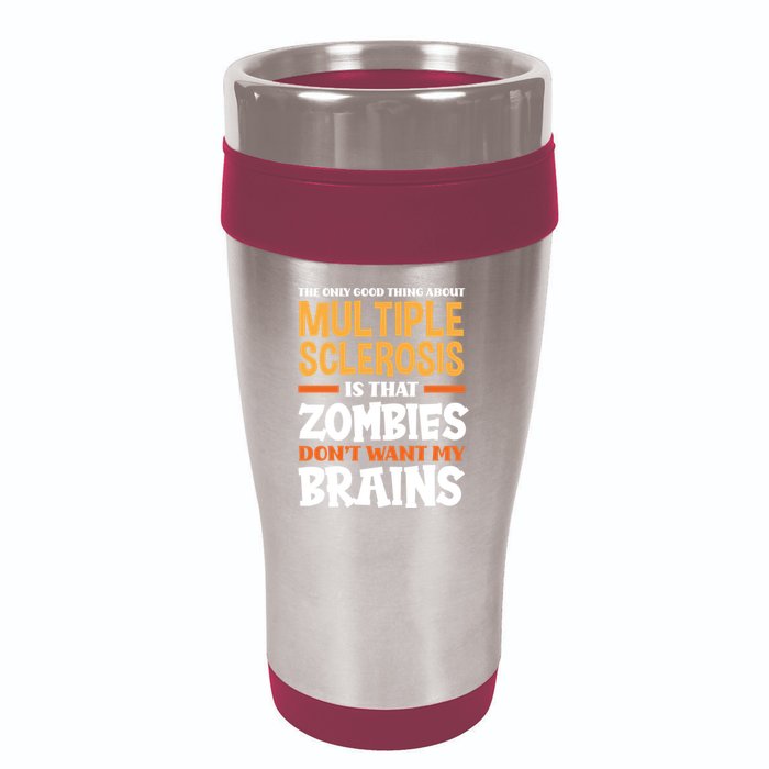 The Only Good Thing About Multiple Sclerosis Funny Ms Gift 16oz Travel Tumbler