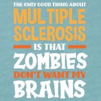 The Only Good Thing About Multiple Sclerosis Funny Ms Gift Sueded Cloud Jersey T-Shirt