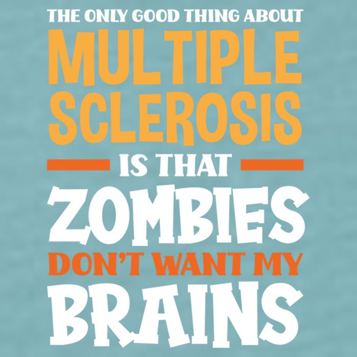 The Only Good Thing About Multiple Sclerosis Funny Ms Gift Sueded Cloud Jersey T-Shirt