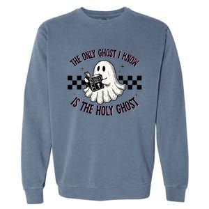 The Only Ghost I Know Is The Holy Ghost Funny Boo Bible Garment-Dyed Sweatshirt