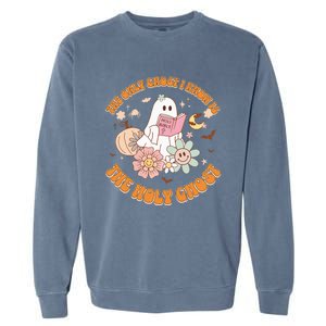 The Only Ghost I Know Is The Holy Ghost Funny Halloween Garment-Dyed Sweatshirt