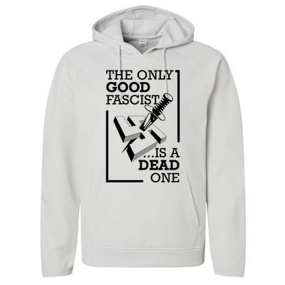 The Only Good Fascist Is A Dead One Performance Fleece Hoodie