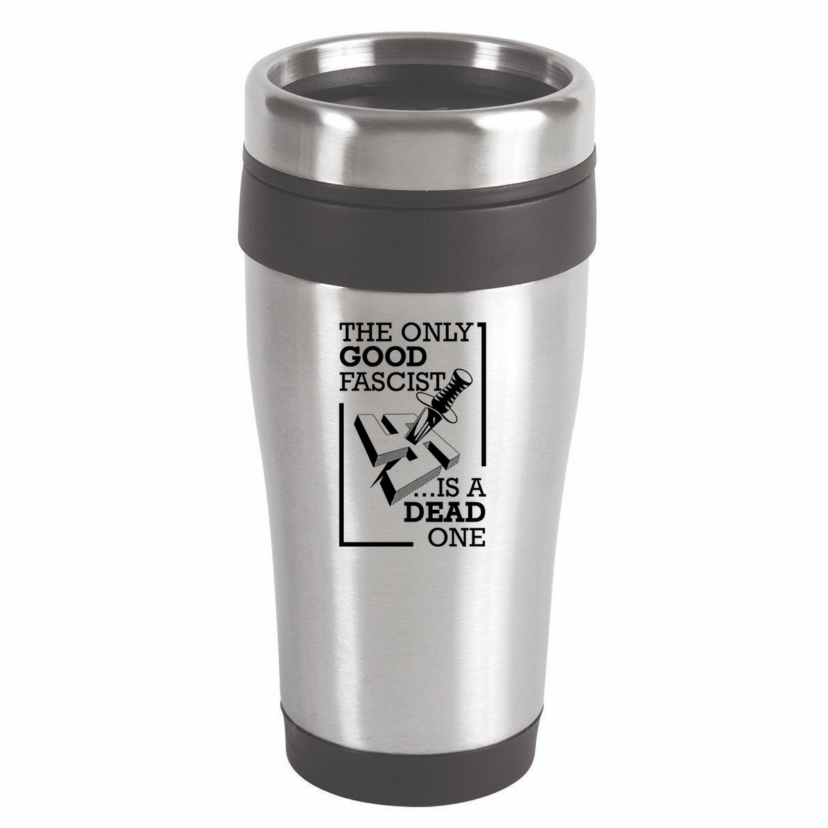 The Only Good Fascist Is A Dead One 16oz Travel Tumbler