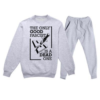 The Only Good Fascist Is A Dead One Premium Crewneck Sweatsuit Set