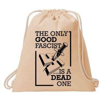 The Only Good Fascist Is A Dead One Drawstring Bag