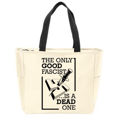 The Only Good Fascist Is A Dead One Zip Tote Bag