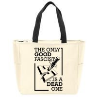 The Only Good Fascist Is A Dead One Zip Tote Bag