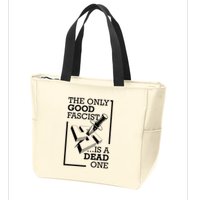 The Only Good Fascist Is A Dead One Zip Tote Bag