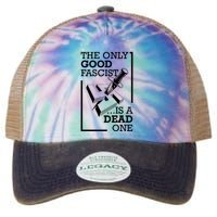 The Only Good Fascist Is A Dead One Legacy Tie Dye Trucker Hat