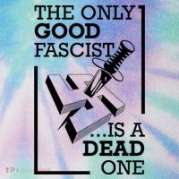 The Only Good Fascist Is A Dead One Legacy Tie Dye Trucker Hat