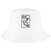 The Only Good Fascist Is A Dead One Cool Comfort Performance Bucket Hat