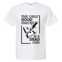 The Only Good Fascist Is A Dead One Comfort Colors T-Shirt