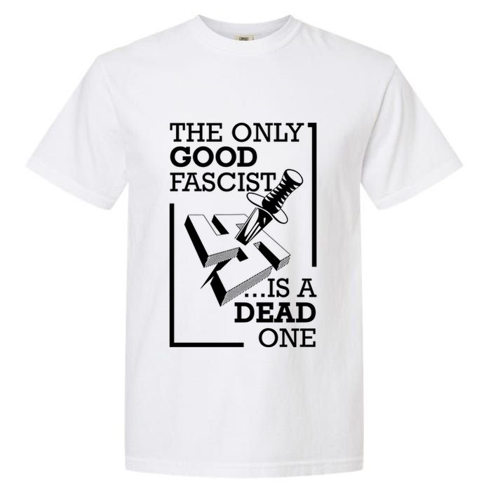 The Only Good Fascist Is A Dead One Comfort Colors T-Shirt