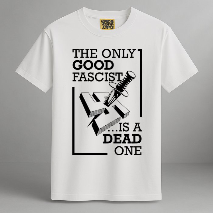 The Only Good Fascist Is A Dead One Comfort Colors T-Shirt