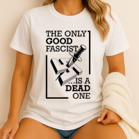 The Only Good Fascist Is A Dead One Comfort Colors T-Shirt