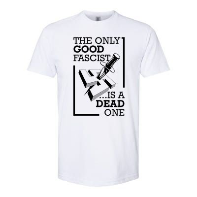 The Only Good Fascist Is A Dead One Softstyle CVC T-Shirt