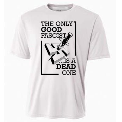 The Only Good Fascist Is A Dead One Cooling Performance Crew T-Shirt