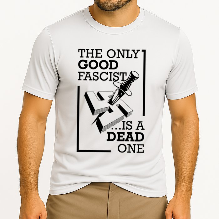 The Only Good Fascist Is A Dead One Performance Shirt