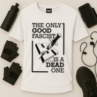The Only Good Fascist Is A Dead One Performance Shirt