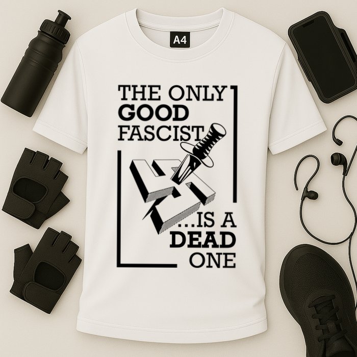 The Only Good Fascist Is A Dead One Performance Shirt