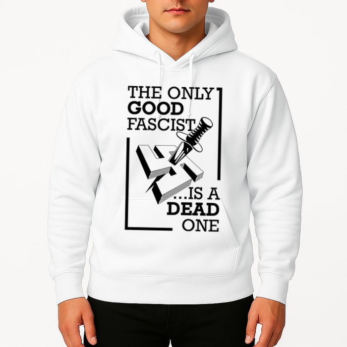 The Only Good Fascist Is A Dead One Hoodie