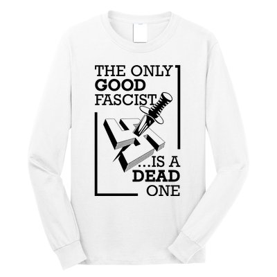 The Only Good Fascist Is A Dead One Long Sleeve Shirt