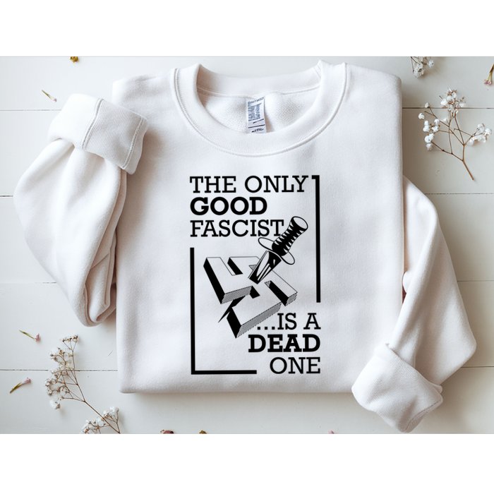 The Only Good Fascist Is A Dead One Sweatshirt