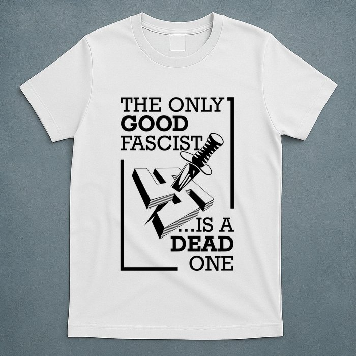 The Only Good Fascist Is A Dead One T-Shirt