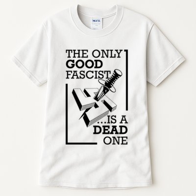 The Only Good Fascist Is A Dead One Tall T-Shirt