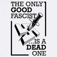 The Only Good Fascist Is A Dead One Button