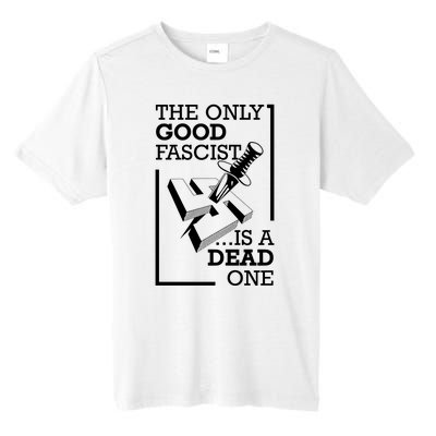 The Only Good Fascist Is A Dead One Tall Fusion ChromaSoft Performance T-Shirt