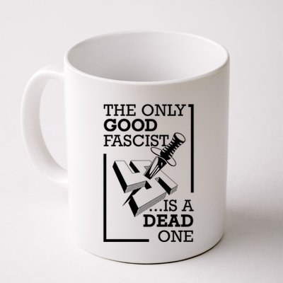 The Only Good Fascist Is A Dead One Mug