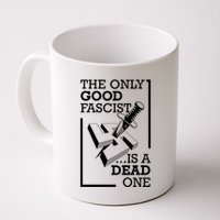 The Only Good Fascist Is A Dead One Mug