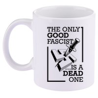 The Only Good Fascist Is A Dead One 11oz C Handle Ceramic Mug