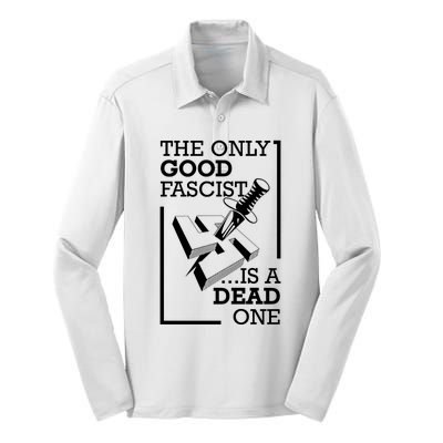 The Only Good Fascist Is A Dead One Silk Touch Performance Long Sleeve Polo