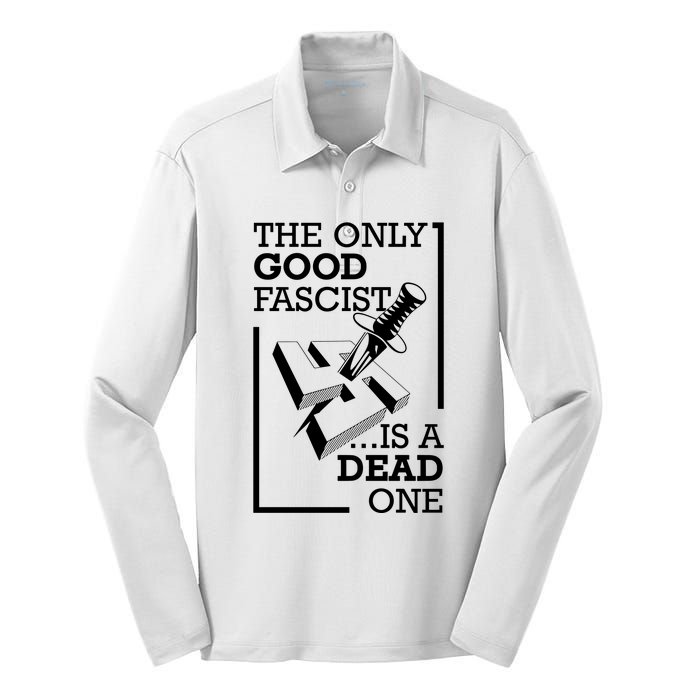 The Only Good Fascist Is A Dead One Silk Touch Performance Long Sleeve Polo