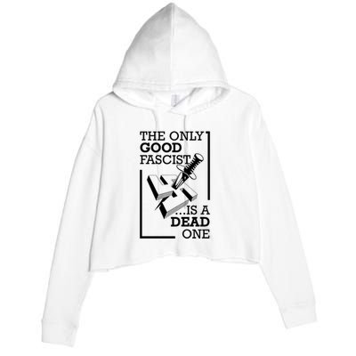 The Only Good Fascist Is A Dead One Crop Fleece Hoodie