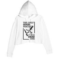 The Only Good Fascist Is A Dead One Crop Fleece Hoodie