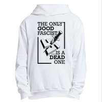 The Only Good Fascist Is A Dead One Urban Pullover Hoodie