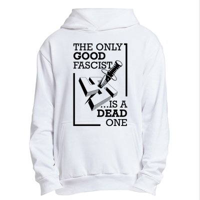 The Only Good Fascist Is A Dead One Urban Pullover Hoodie