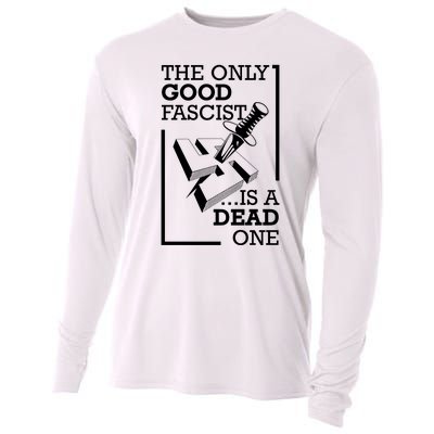 The Only Good Fascist Is A Dead One Cooling Performance Long Sleeve Crew