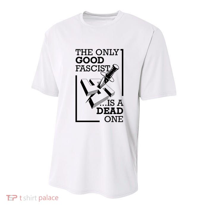 The Only Good Fascist Is A Dead One Youth Performance Sprint T-Shirt