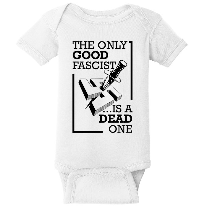 The Only Good Fascist Is A Dead One Baby Bodysuit