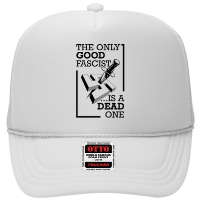 The Only Good Fascist Is A Dead One Trucker Hat