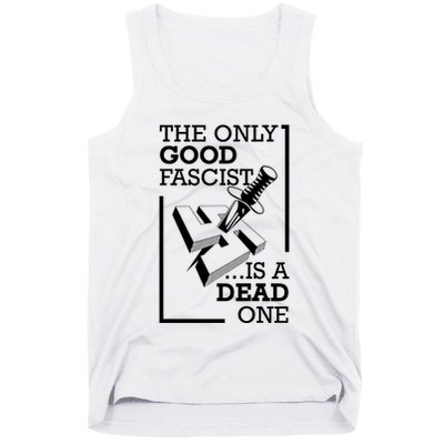 The Only Good Fascist Is A Dead One Tank Top