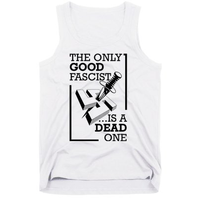 The Only Good Fascist Is A Dead One Tank Top